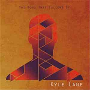 Kyle Lane - The Good That Follows EP mp3 download